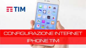 Configurazione Internet TIM iPhone