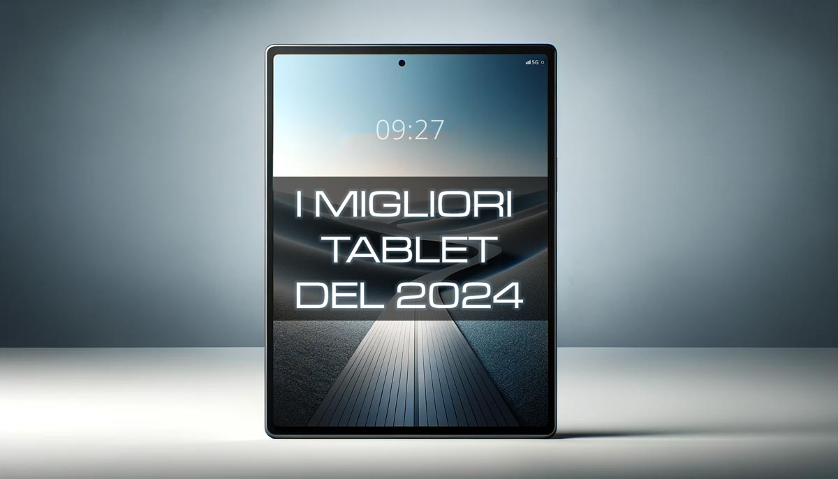 Miglior tablet Gennaio 2024 Guida all'acquisto